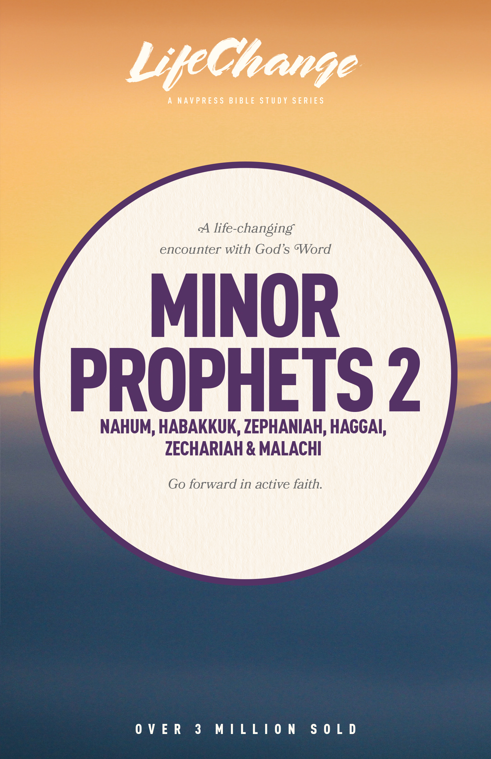 LifeChange Series: Minor Prophets 2 Bible Study (Nahum, Habakkuk, Zephaniah, Haggai, Zechariah, Malachi)