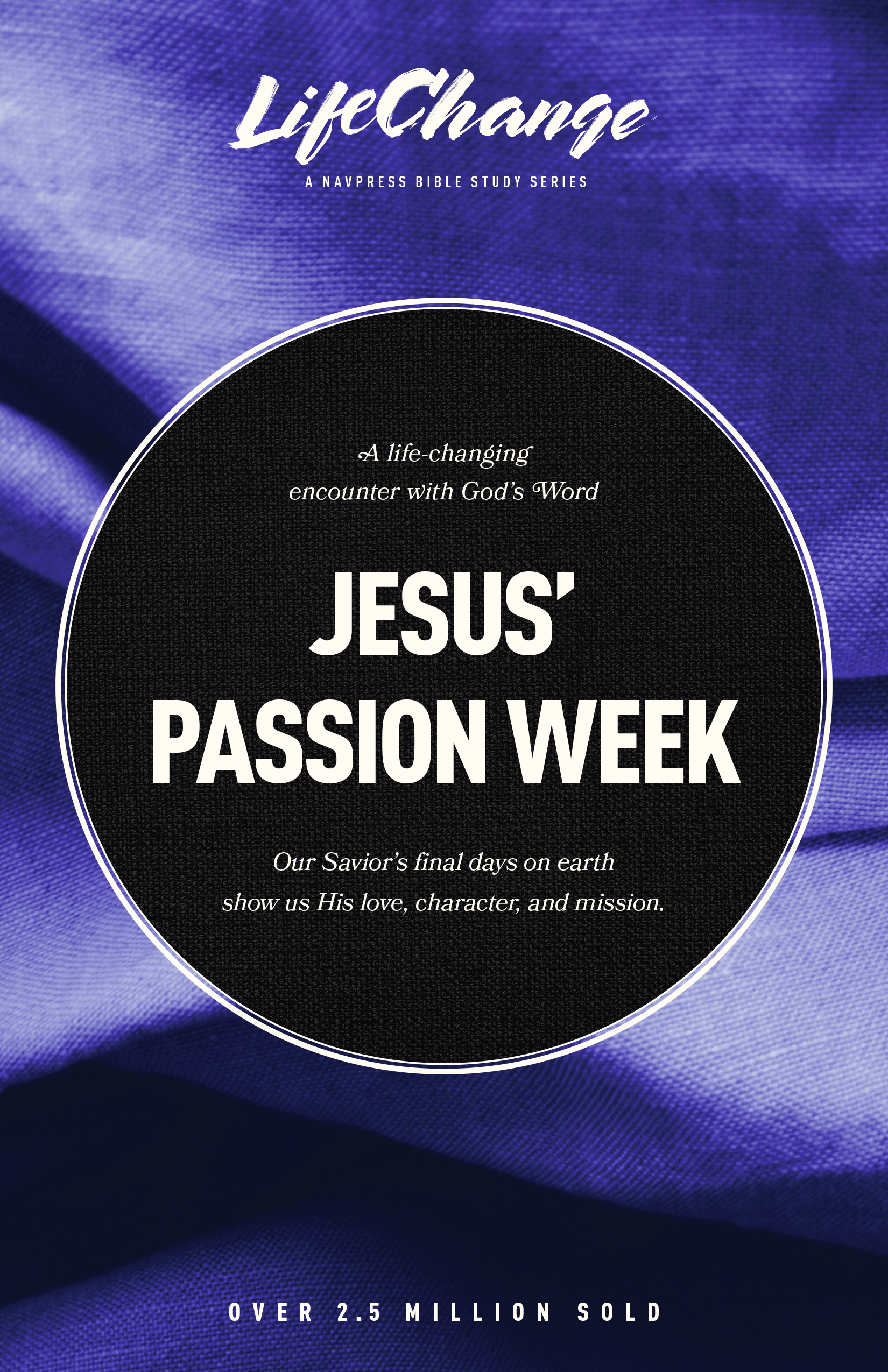 LifeChange Series: Jesus' Passion Week Bible Study